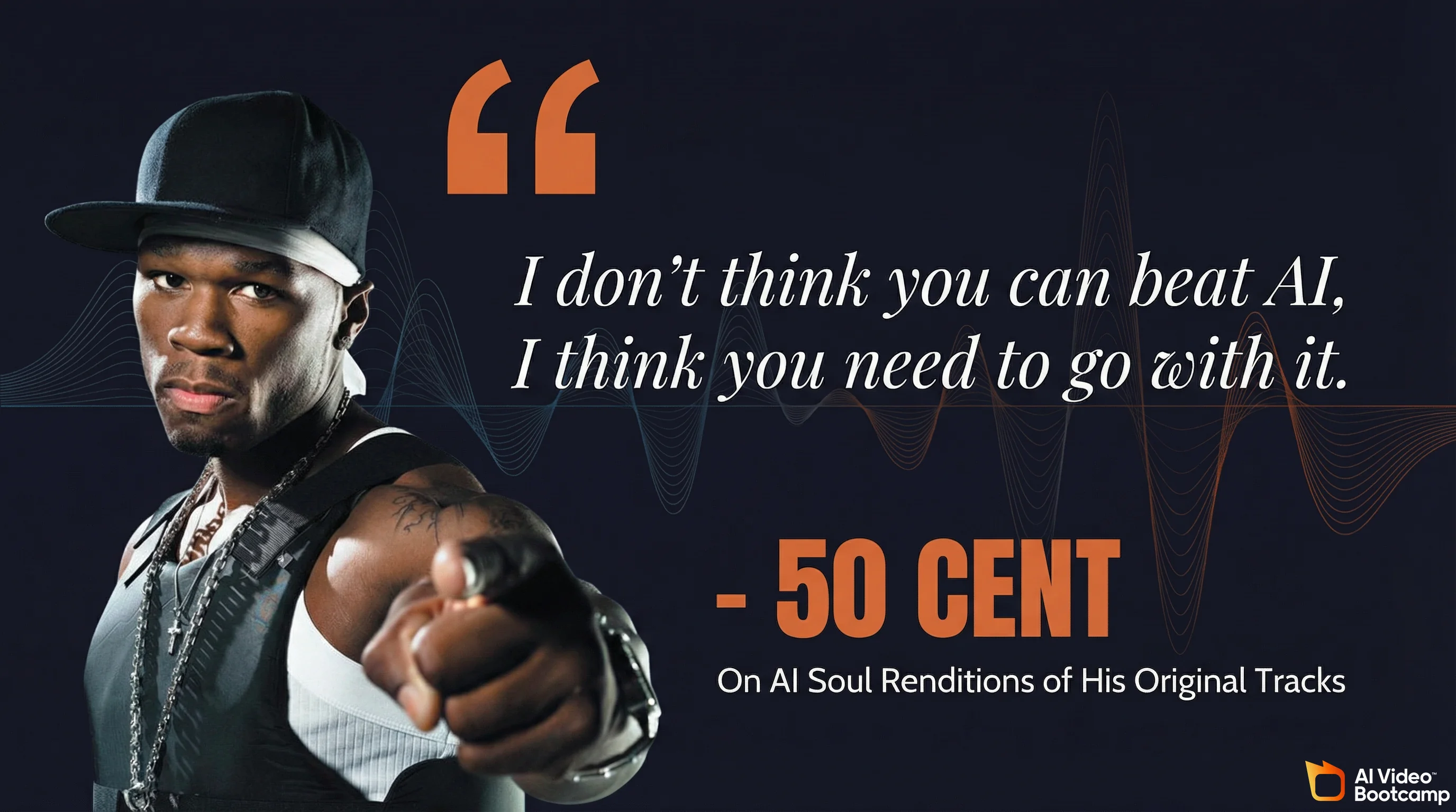 50 Cent quote infographic - I don't think you can beat AI, I think you need to go with it - on AI soul renditions of his original tracks